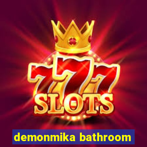 demonmika bathroom